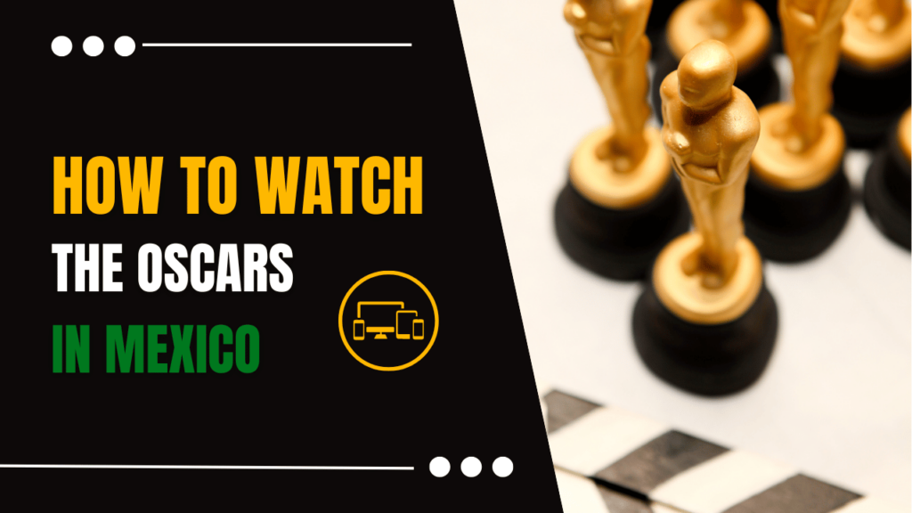 Watch the Oscars 2024 in Mexico